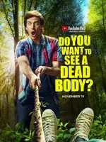 Do You Want to See a Dead Body?