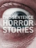 Two Sentence Horror Stories