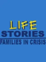 Lifestories: Families in Crisis