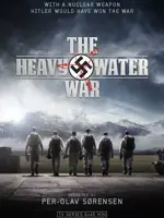 Heavy Water War : Les soldats de l'ombre