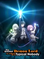 The Greatest Demon Lord Is Reborn as a Typical Nobody