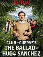 Club de Cuervos: The Ballad of Hugo Sánchez